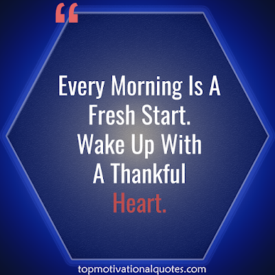 good morning Quote - Every morning is a fresh start . wake up with a thankful heart - short inspirational