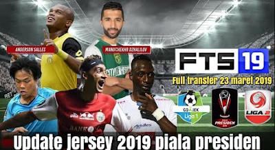 FTS 19 Update Full Transfer Jersey Piala Presiden 2019