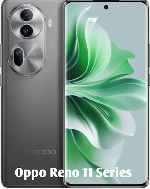 Oppo Reno 11 series may launch in India soon: 4800mh हाई क्वालिटी की बैटरी के साथ + 67w चार्जिंग के साथ धमाका फोन