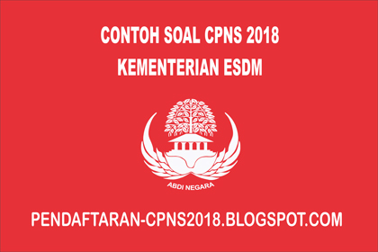 Contoh Soal CPNS CAT SKD SKB Kementerian Energi dan Sumber Daya Mineral 2018