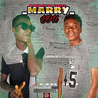 [Music] Dj Tk Sabon Shata – Marry You ft Dj Effect