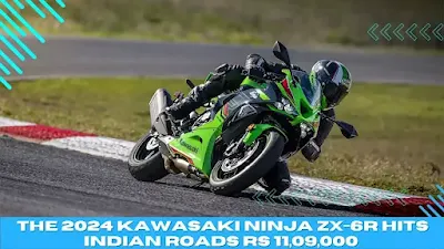 The 2024 Kawasaki Ninja ZX-6R Hits Indian Roads Rs 11,09,000