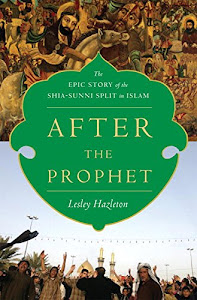 After the Prophet: The Epic Story of the Shia-Sunni Split in Islam (English Edition)