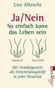 Ja/nein - So einfach kann das Leben sein: Der Armlängentest als Entscheidungshilfe in jeder Situation (0)