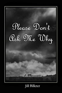 Please Don't Ask Me Why - a powerful tale of overcoming depression by Jill Billeter