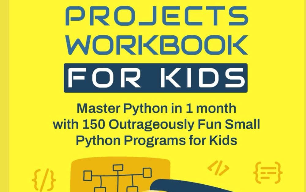 Python Programming Projects Workbook for Kids: Master Python in 1 month ...