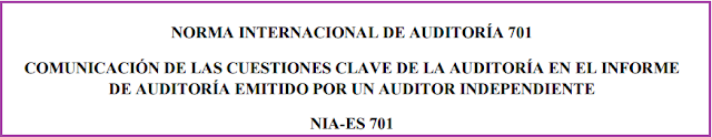 NORMA INTERNACIONAL DE AUDITORíA 701  COMUNICACIóN DE LAS CUESTIONES CLAVE DE LA AUDITORÕA EN EL INFORME  DE AUDITORíA EMITIDO POR UN AUDITOR INDEPENDIENTE  NIA-ES 701