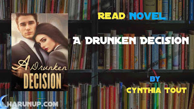 Read A Drunken Decision Novel Full Episode