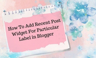 How To Add Recent Post Widget In Blogger