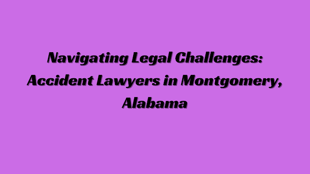 accident lawyers montgomery alabama