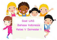 Berikut yaitu pola soal latihan Ulangan Akhir Semester  Soal UAS Bahasa Indonesia Kelas 5 Semester 1 plus Kunci Jawaban