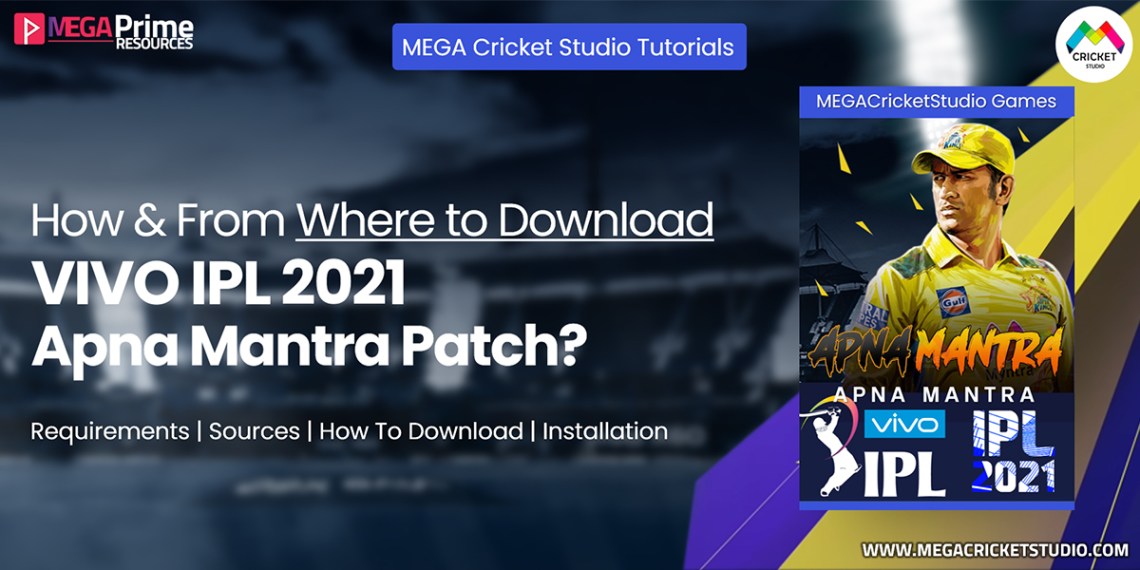 How to Download VIVO IPL 2021 Apna Mantra Patch for EA Cricket 07
