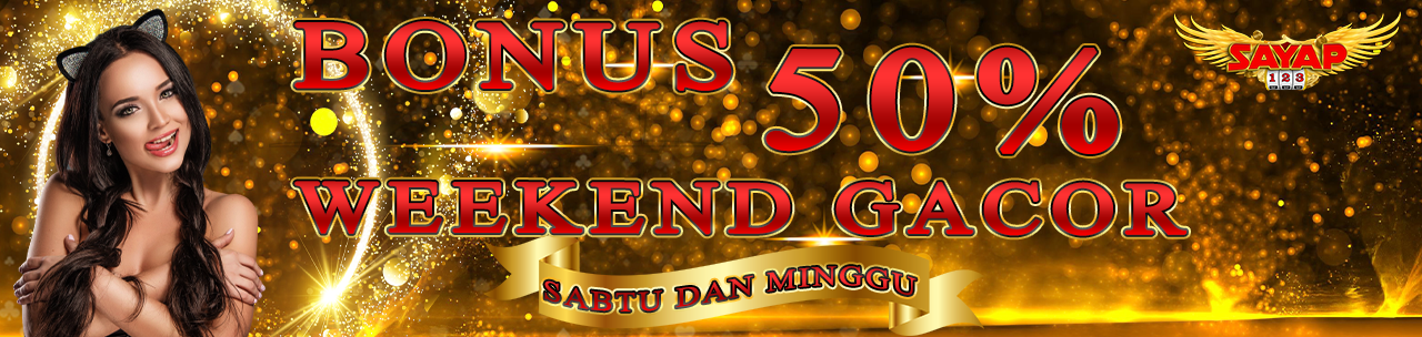 BONUS WEEKEND GACOR