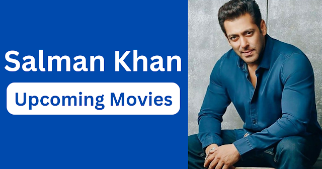 Salman Khan Upcoming Movies, Filmography, Hit or Flop List