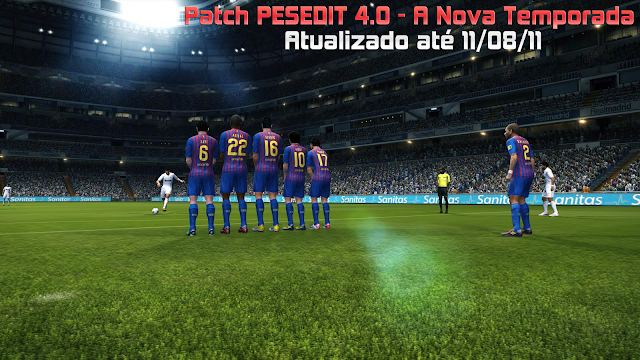 Patch PESEDIT 4.0 para PES 2011 Download, O Melhor Patch Europeu do Mundo em sua Renovadíssima Versão para PES 2011