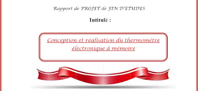 Rapport de PROJET de FIN D’ETUDES  Conception et réalisation du thermomètre électronique à mémoire