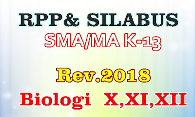 RPP DAN SILABUS SMA/MA KELAS X,XI,XII  MAPEL BIOLOGI KURIKULUM 2013 REVISI 2018