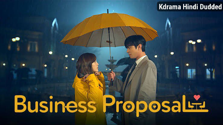 Business Proposal WATCH AND DOWNLOAD ALL EPISODES HINDI 