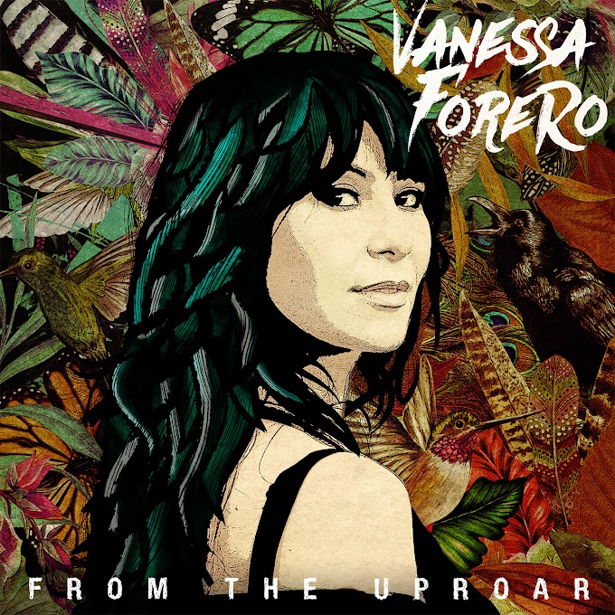 VANESSA FORERO NOS PRESENTA "FROM THE UPROAR" SU EP DEBUT