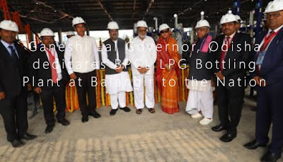 Ganeshi Lal Governor, Odisha dedicates BPCL LPG Bottling Plant at Balangir to the Nation
