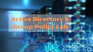 Active Directory & Group Policy Lab