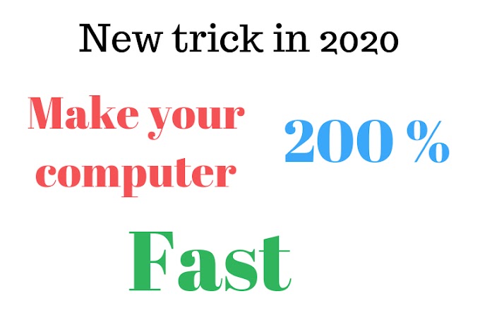 Make your computer to run 200% fast [New trick in 2020]