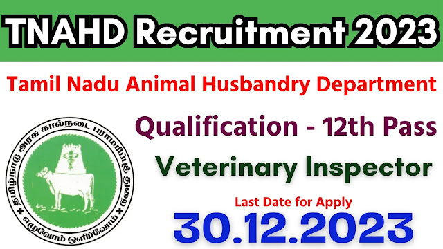 TNAHD தமிழ்நாடு அரசு கால்நடை பராமரிப்புத் துறையில் வேலைவாய்ப்பு / TNAHD RECRUITMENT 2023