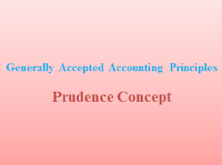 Generally Accepted Accounting Principles Prudence Concept