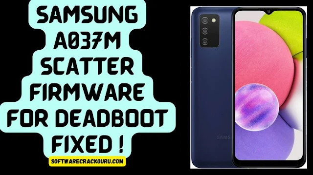 Samsung A037M U7 OS13 Scatter Firmware [Dead Boot Repair]
