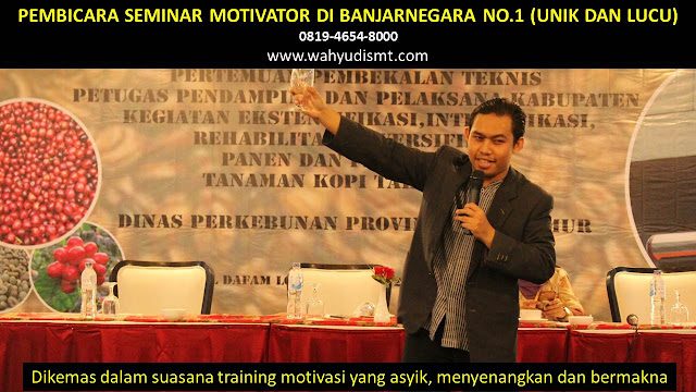 PEMBICARA SEMINAR MOTIVATOR DI BANJARNEGARA NO.1,  Training Motivasi di BANJARNEGARA, Softskill Training di BANJARNEGARA, Seminar Motivasi di BANJARNEGARA, Capacity Building di BANJARNEGARA, Team Building di BANJARNEGARA, Communication Skill di BANJARNEGARA, Public Speaking di BANJARNEGARA, Outbound di BANJARNEGARA, Pembicara Seminar di BANJARNEGARA