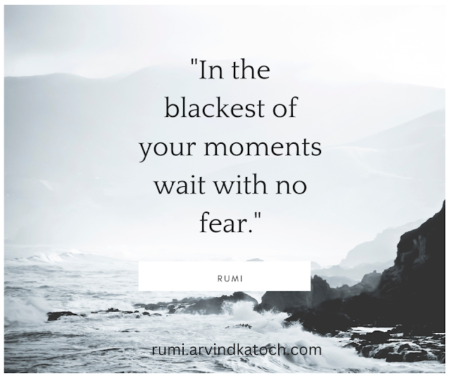 Rumi, quote, moments, fear,