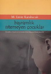 Mehmet Emin Karabacak Hocamızdan Beklenen kitap "Bayramlık İstemeyen Çocuklar"