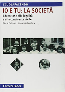 Io e tu: la società. Educazione alla legalità e alla convivenza civile