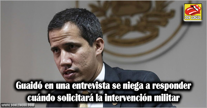 Guaidó en una entrevista se niega a responder cuándo solicitará la intervención militar