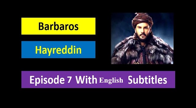 Barbaros Hayreddin Episode 7 With English Subtitles