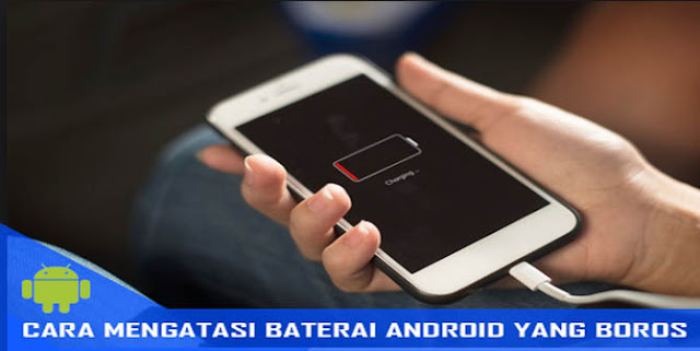 Solusi Baterai Android Cepat Habis