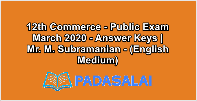 12th Commerce - Public Exam March 2020 - Answer Keys | Mr. M. Subramanian - (English Medium)