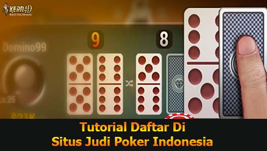 Tutorial Daftar Di Situs Judi Poker Indonesia