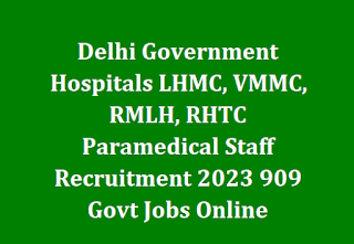 Delhi Government Hospitals LHMC, VMMC, RMLH, RHTC Paramedical Staff Recruitment 2023 909 Govt Jobs Online