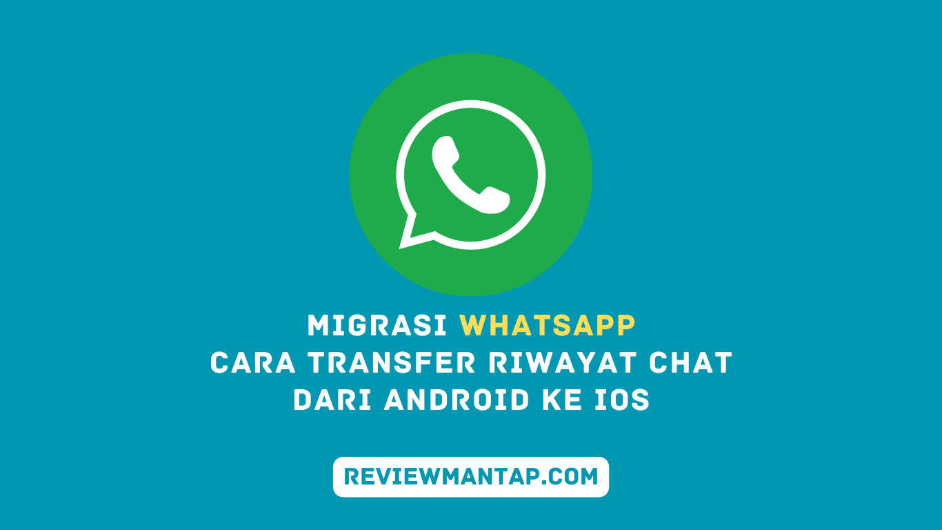 Migrasi WhatsApp: Cara Transfer Riwayat Chat dari Android ke iOS