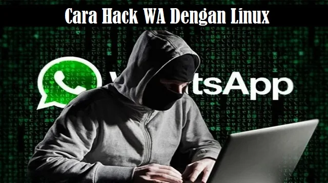 Cara Hack WA Dengan Linux