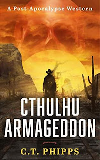 Cthulhu Armageddon - a post-apocalypse western by C.T. Phipps