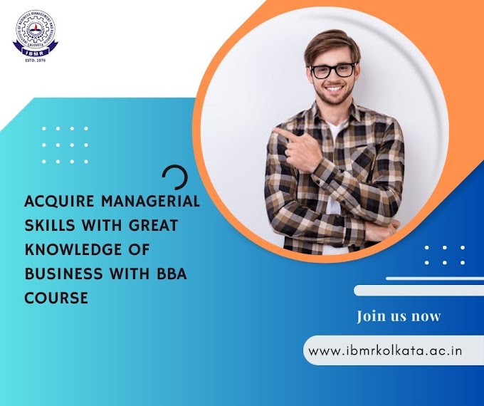 Acquire managerial skills with great knowledge of business with BBA Course