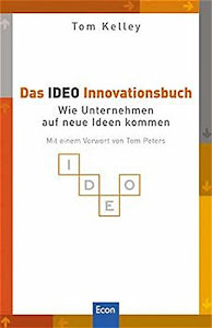 Das IDEO Innovationsbuch: Wie Unternehmen auf neue Ideen kommen