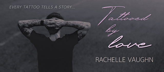 Tattooed by Love is a steamy series of sexy tattoo romance books by author Rachelle Vaughn