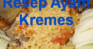 Resep Ayam Kremes Renyah Enak - Info Resep