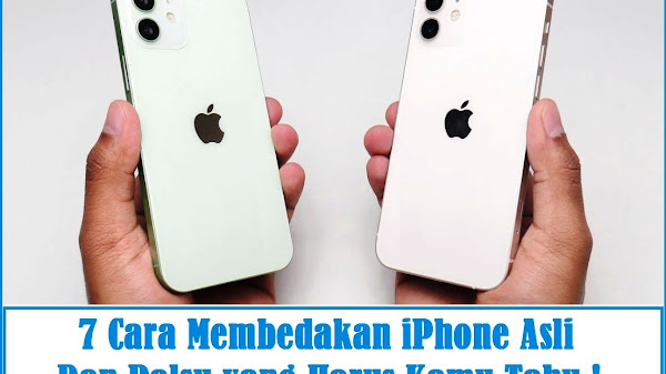 7 Cara Membedakan iPhone Asli dan Palsu yang Harus Kamu Tahu !