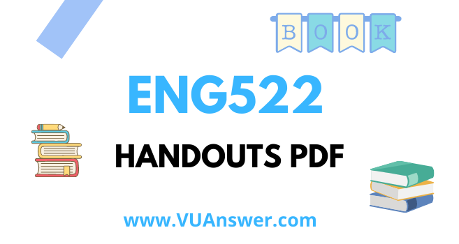 ENG522 Handouts PDF