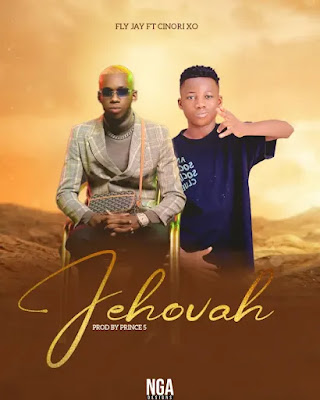 Fly Jay ft. Cinori Xo – Jehovah | Mp3 Download