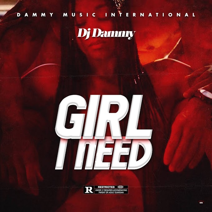 Dj Dammy – "Girl I Need" (GIN) 
